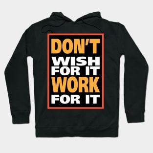 Don't wish for it work for it Hoodie